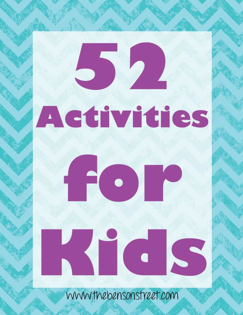 52 Activities for Kids at www.thebensonstreet.com 6