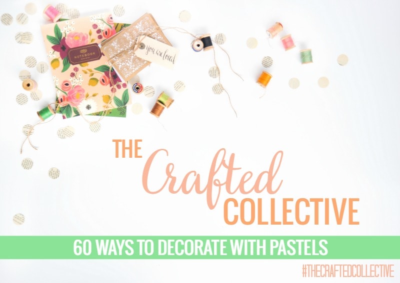 The Crafted Collective: Decorating with Pastels - The Benson Street